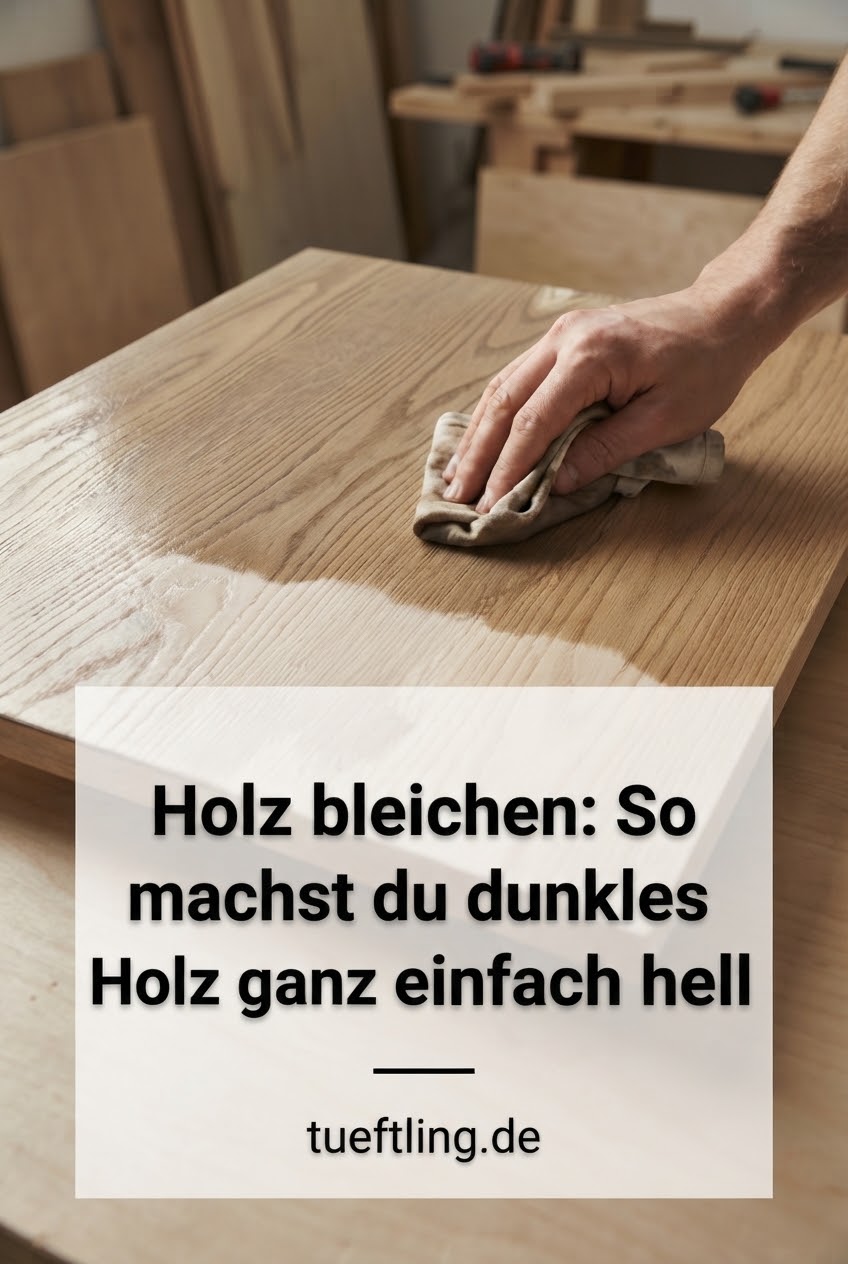 Holz bleichen: So machst du dunkles Holz ganz einfach hell